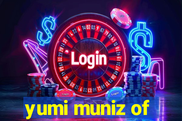 yumi muniz of
